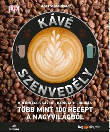 KÁVÉSZENVEDÉLY - TÖBB MINT 100 RECEPT A NAGYVILÁGBÓL (2014)