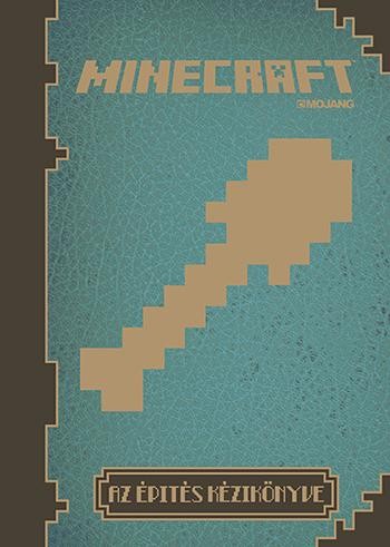 MINECRAFT - AZ ÉPÍTÉS KÉZIKÖNYVE (2014)