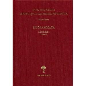 IANI PANNONII OPERA QUAE MANSERUNT OMNIA I. - EPIGRAMMATA (2006)
