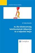 AZ ÁFAKÖTELEZETTSÉG KELETKEZÉSÉNEK IDŐPONTJA ÉS A TELJESÍTÉS HELYE (2014)
