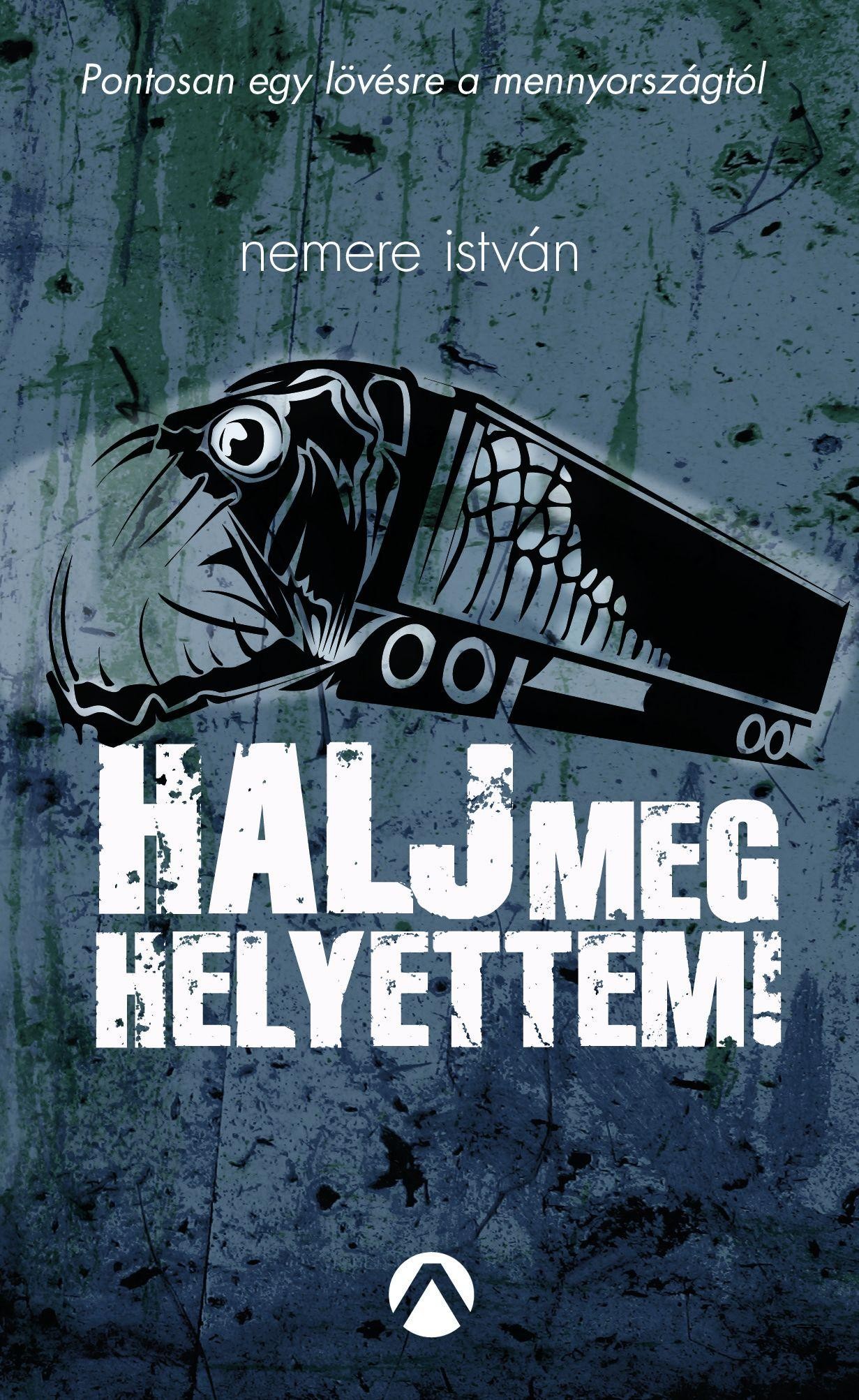 HALJ MEG HELYETTEM! - (2014)