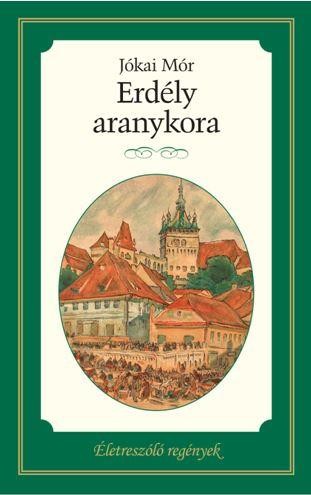 ERDÉLY ARANYKORA - ÉLETRESZÓLÓ REGÉNYEK (2014)