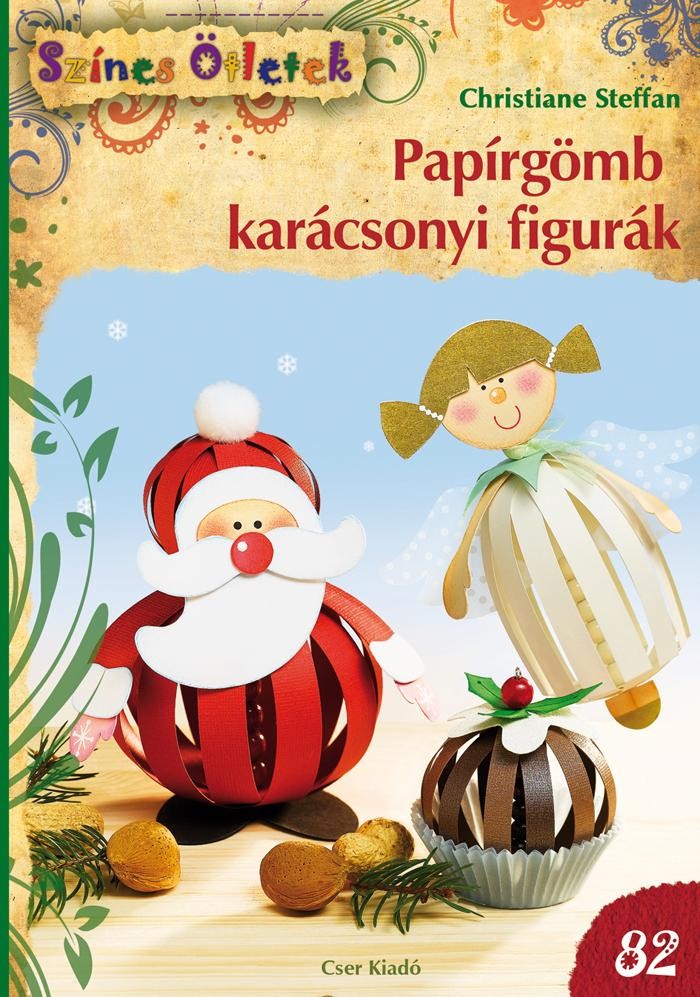 PAPÍRGÖMB KARÁCSONYI FIGURÁK - SZÍNES ÖTLETEK 82. (2014)