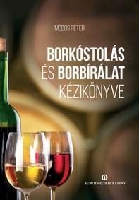 BORKÓSTOLÁS ÉS BORBÍRÁLAT KÉZIKÖNYVE (2014)