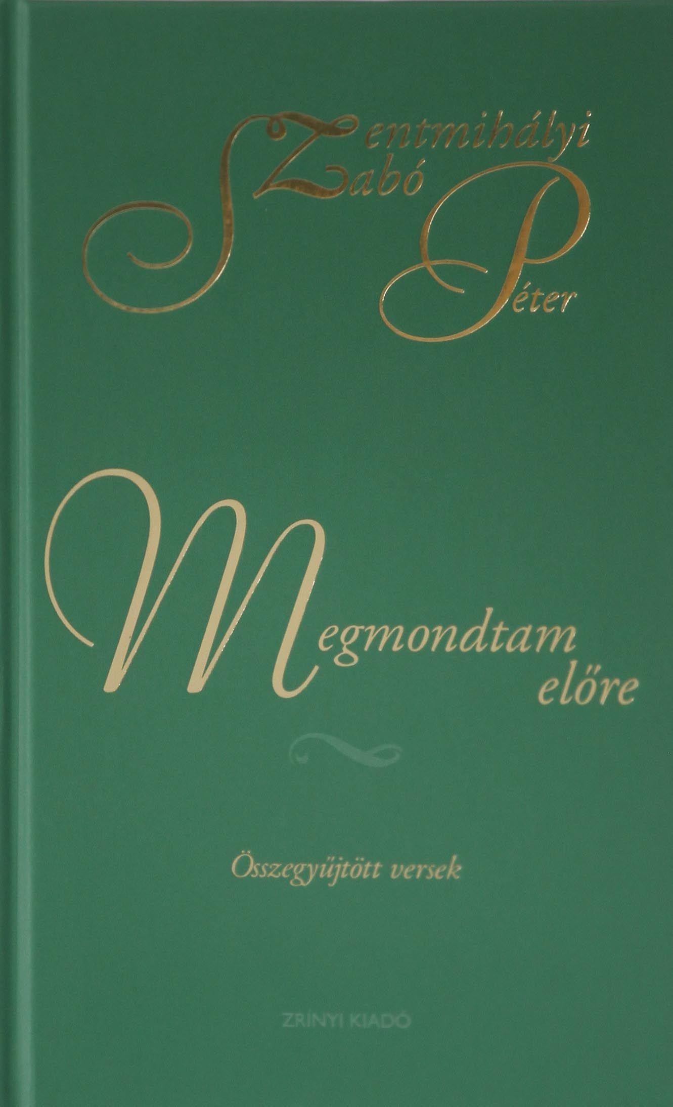 MEGMONDTAM ELŐRE - ÖSSZEGYŰJTÖTT VERSEK (2014)