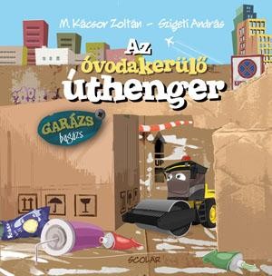 AZ ÓVODAKERÜLŐ ÚTHENGER - GARÁZS BAGÁZS 4. (2014)