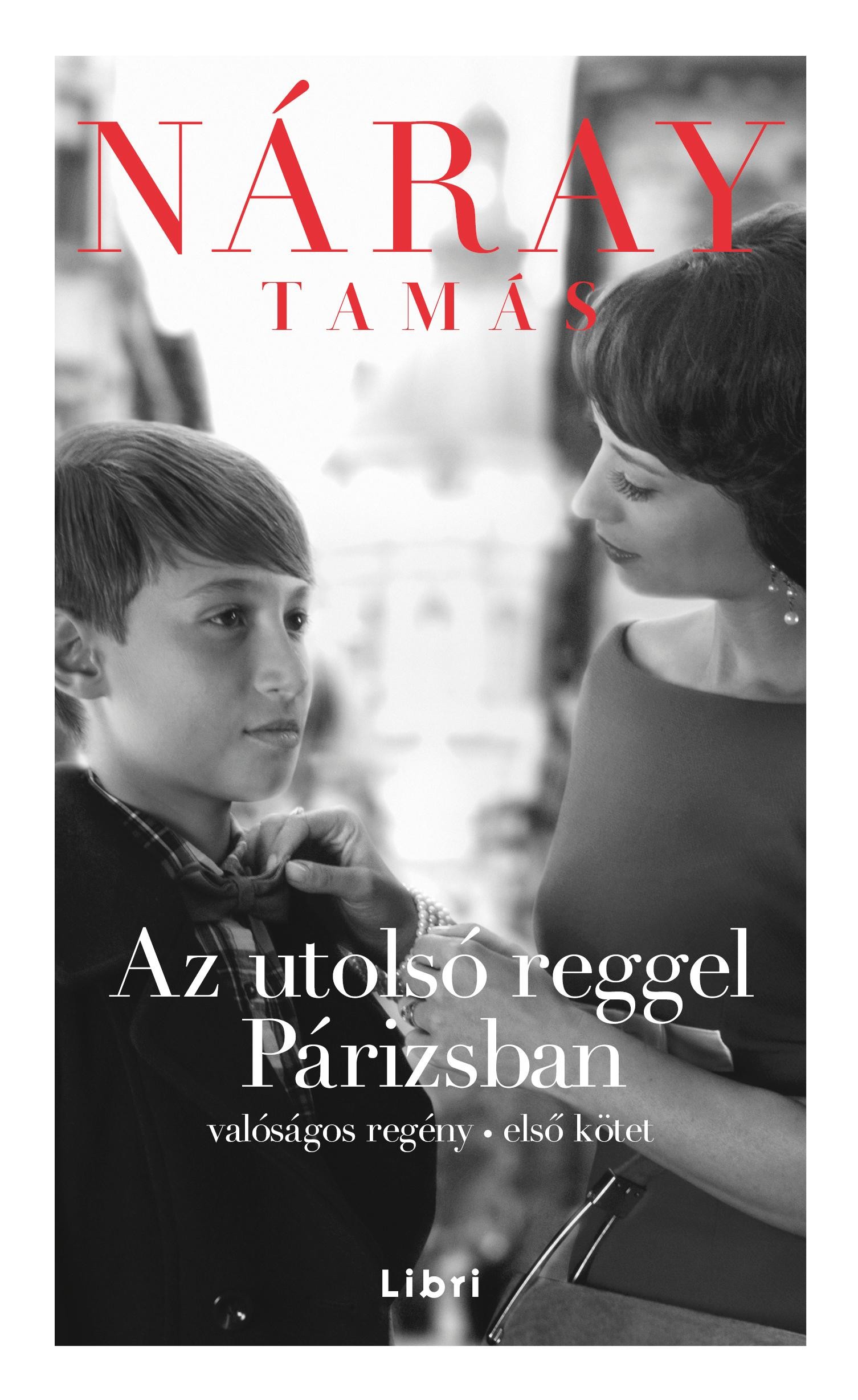 AZ UTOLSÓ REGGEL PÁRIZSBAN 1. - VALÓSÁGOS REGÉNY 1. (2014)