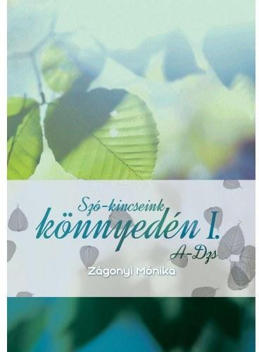 SZÓ-KINCSEINK KÖNNYEDÉN I. - A-DZS (2014)