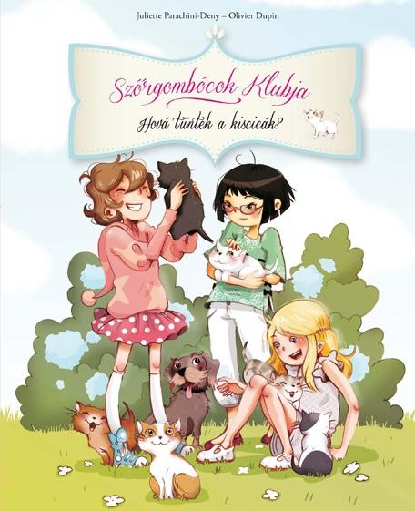HOVÁ TŰNTEK A KISCICÁK? - SZŐRGOMBÓCOK KLUBJA 1. (2014)