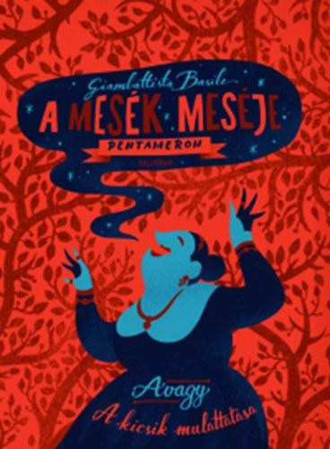 A MESÉK MESÉJE - PENTAMERON AVAGY A KICSIK MULATTATÁSA (2014)