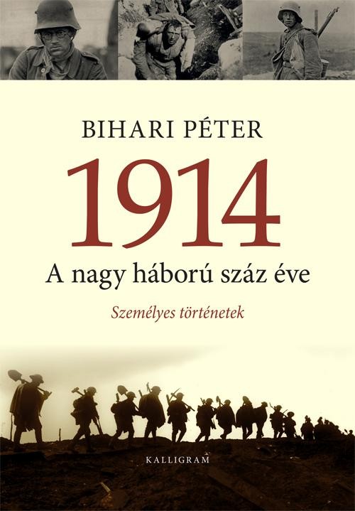 1914 - A NAGY HÁBORÚ SZÁZ ÉVE - SZEMÉLYES TÖRTÉNETEK (2014)