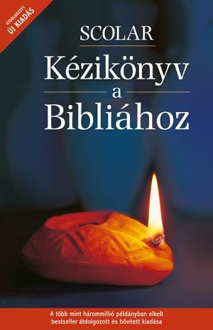SCOLAR KÉZIKÖNYV A BIBLIÁHOZ - ÁTDOLG. ÚJ KIADÁS! (2014)