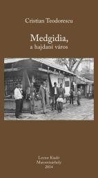 MEDGIDIA, A HAJDANI VÁROS (2014)
