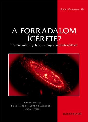 A FORRADALOM ÍGÉRETE? - TÖRTÉNELMI ÉS NYELVI ESEMÉNYEK KERESZTEZŐDÉSEI (2014)