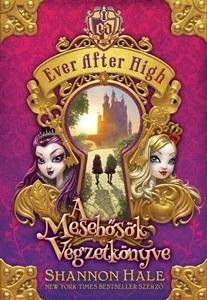 A MESEHŐSÖK VÉGZETKÖNYVE - EVER AFTER HIGH 1. (2014)