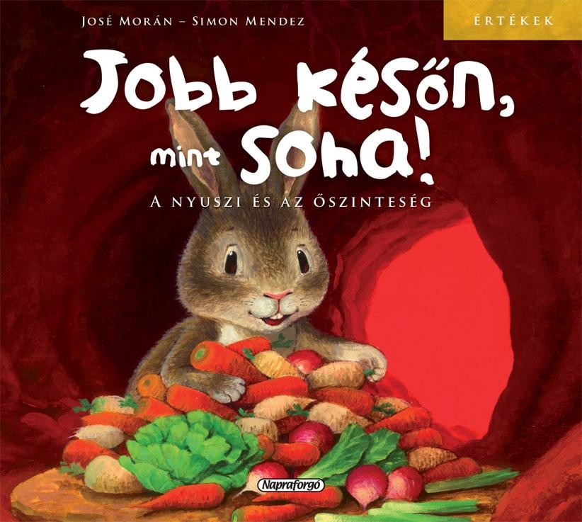 JOBB KÉSŐN, MINT SOHA! A NYUSZI ÉS AZ ŐSZINTESÉG - ÉRTÉKEK (2014)