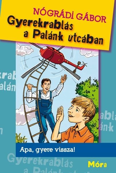 GYEREKRABLÁS A PALÁNK UTCÁBAN - (IBBY ÉLETMŰDÍJ!) (2014)