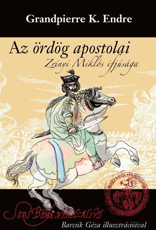 AZ ÖRDÖG APOSTOLAI - ZRÍNYI MILÓS IFJÚSÁGA (2014)