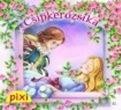 CSIPKERÓZSIKA - PIXI MESÉL 32. (2014)