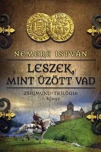 LESZEK, MINT ŰZÖTT VAD - ZSIGMOND-TRILÓGIA 1. KÖNYV (2014)