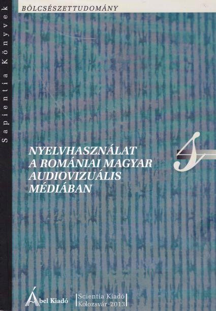 NYELVHASZNÁLAT A ROMÁNIAI MAGYAR AUDIOVIZUÁLIS MÉDIÁBAN (2014)