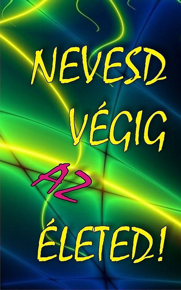 NEVESD VÉGIG AZ ÉLETED! (2014)
