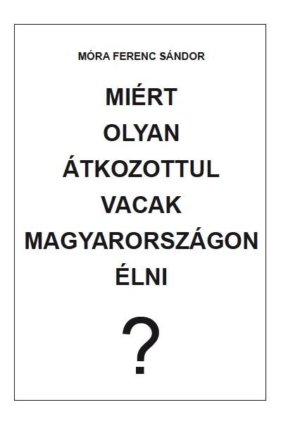 MIÉRT OLYAN ÁTKOZOTTUL VACAK MAGYARORSZÁGON ÉLNI? (2014)