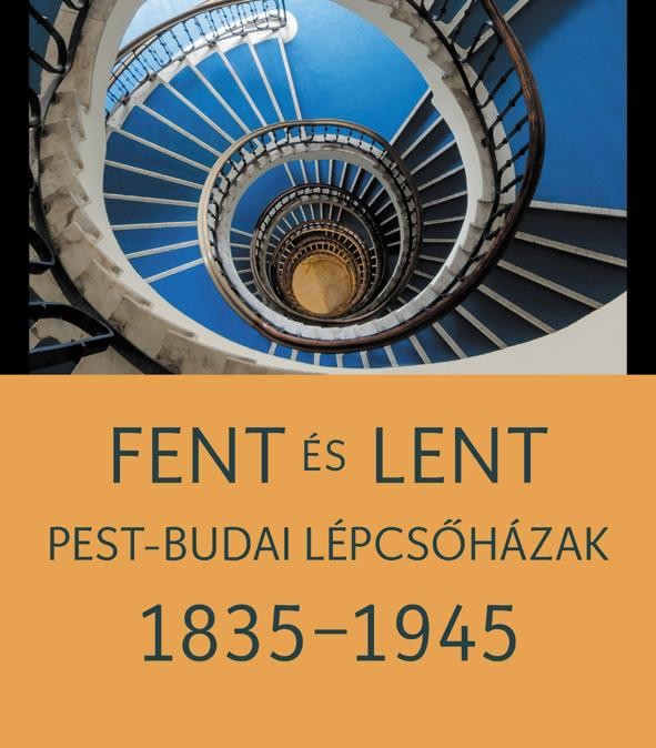 FENT ÉS LENT - PEST-BUDAI LÉPCSŐHÁZAK 1835-1945 (2014)