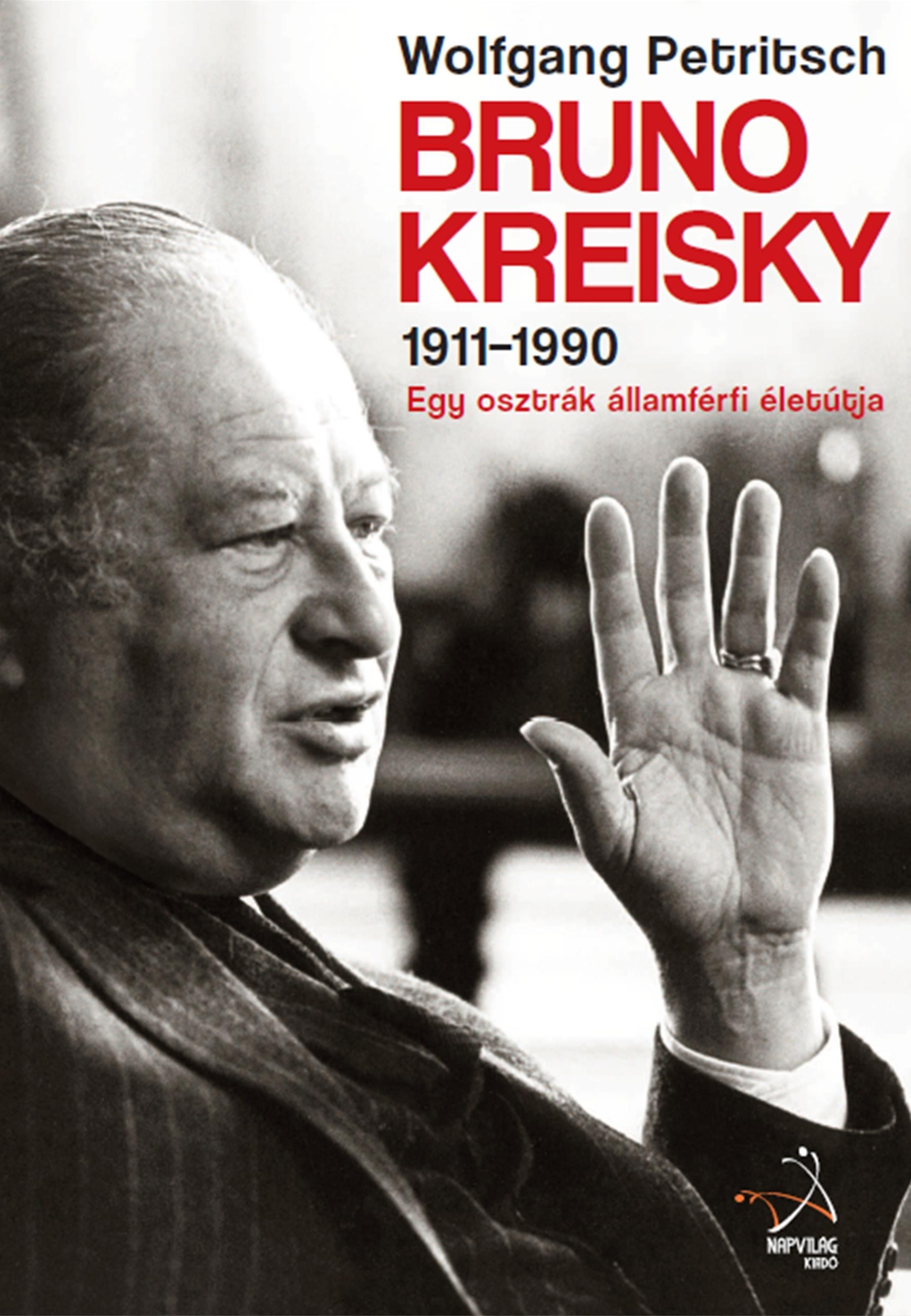 BRUNO KREISKY 1911-1990 - EGY OSZTRÁK ÁLLAMFÉRFI ÉLETÚTJA (2014)