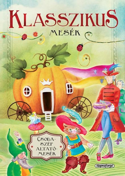 KLASSZIKUS MESÉK - CSODASZÉP ALTATÓMESÉK (ÚJ, JAV. KIAD.) (2014)