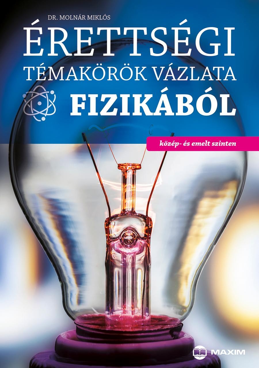 ÉRETTSÉGI TÉMAKÖRÖK VÁZLATA FIZIKÁBÓL (2014)