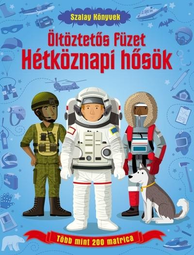 HÉTKÖZNAPI HŐSÖK - ÖLTÖZTETŐS FÜZET (2014)