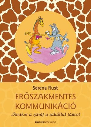 ERŐSZAKMENTES KOMMUNIKÁCIÓ - AMIKOR A ZSIRÁF A SAKÁLLAL TÁNCOL (2014)