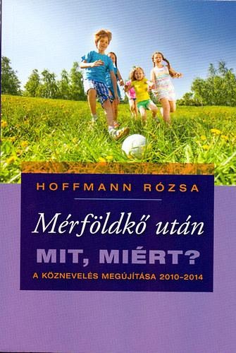 MÉRFÖLDKŐ UTÁN - MIT, MIÉRT? A KÖZNEVELÉS MEGÚJÍTÁSA 2010-2014 (2014)