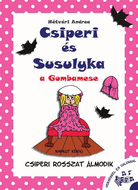 CSIPERI ROSSZAT ÁLMODIK - CSIPERI ÉS SUSULYKA, A GOMBAMESE 1. (2014)