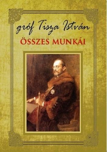 GRÓF TISZA ISTVÁN ÖSSZES MUNKÁI (2014)