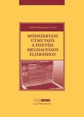 MÓDSZERTANI ÚTMUTATÓ A FIZETÉSI MEGHAGYÁSOS ELJÁRÁSHOZ (2012)