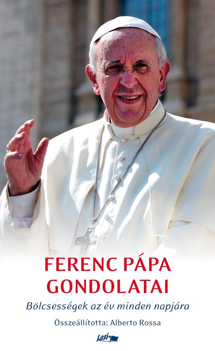 FERENC PÁPA GONDOLATAI - BÖLCSESSÉGEK AZ ÉV MINDEN NAPJÁRA (2014)