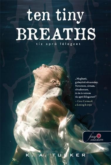 TEN TINY BREATHS - TÍZ APRÓ LÉLEGZET - FŰZÖTT (2014)