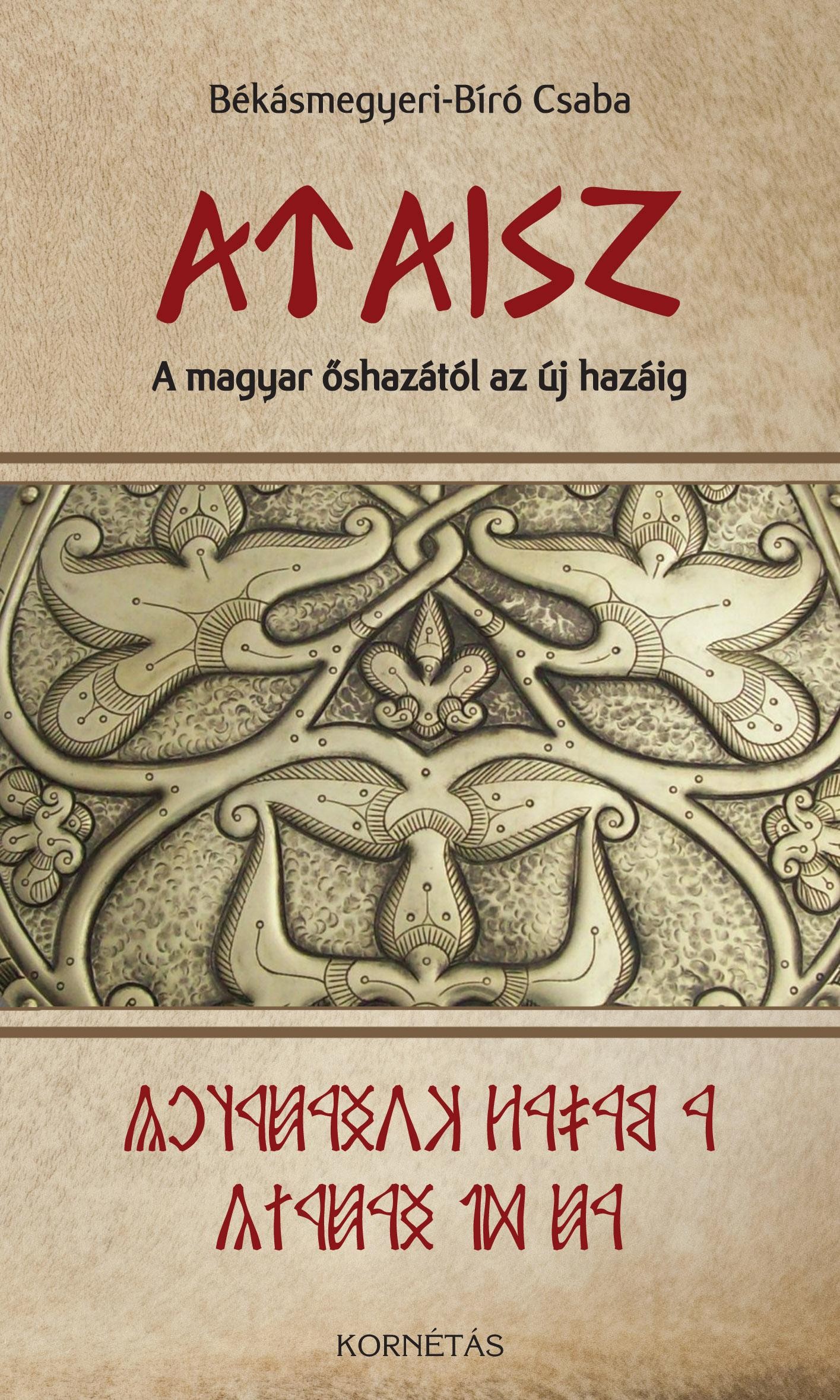 ATAISZ - A MAGYAR ŐSHAZÁTÓL AZ ÚJ HAZÁIG (2014)