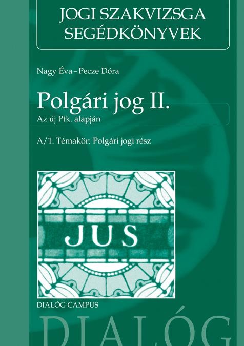 POLGÁRI JOG II. - A/1. TÉMAKÖR: POLGÁRI JOGI RÉSZ (2014)