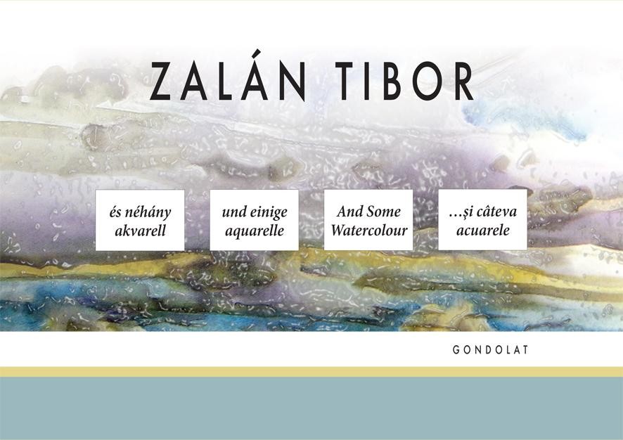 ZALÁN TIBOR - ÉS NÉHÁNY AKVARELL (2014)