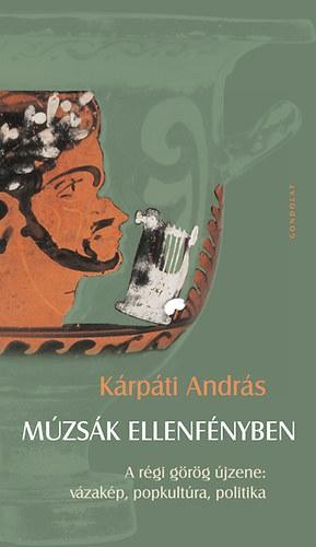 MÚZSÁK ELLENFÉNYBEN - A RÉGI GÖRÖG ÚJZENE: VÁZAKÉP, POPKULTÚRA, POLITIKA (2014)