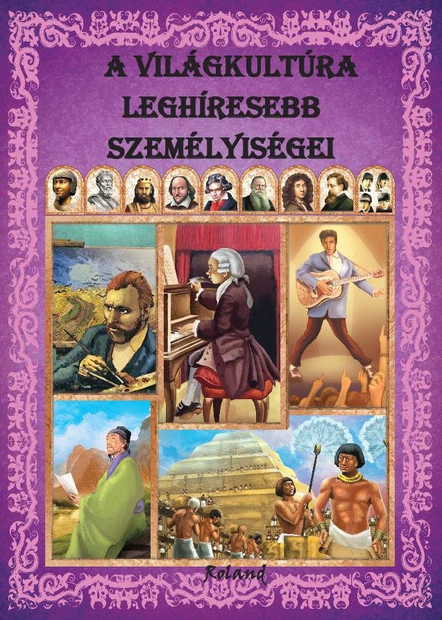 A VILÁGKULTÚRA LEGHÍRESEBB SZEMÉLYISÉGEI (2014)