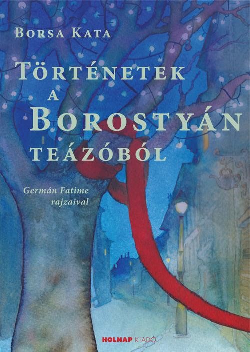TÖRTÉNETEK A BOROSTYÁN TEÁZÓBÓL (2014)