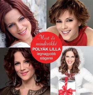 MOST ÉS MINDÖRÖKKÉ - POLYÁK LILLA LEGNAGYOBB SLÁGEREI - CD - (2014)