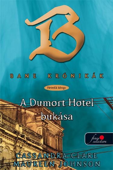 A DUMORT HOTEL BUKÁSA - KÖTÖTT - BANE KRÓNIKÁK 7. (2014)