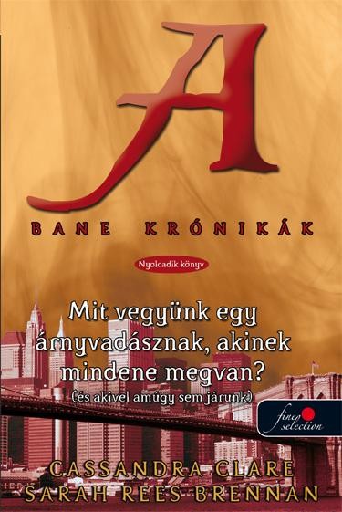 MIT VEGYÜNK EGY ÁRNYVADÁSZNAK, AKINEK MIDNENE MEGVAN? - KÖTÖTT - BANE KRÓNIKÁK 8 (2014)