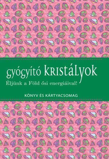 GYÓGYÍTÓ KRISTÁLYOK - KÖNYV ÉS KÁRTYACSOMAG (2015)