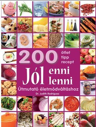 JÓL ENNI JÓL LENNI - 200 ÖTLET, TIPP, RECEPT, ÚTMUTATÓ ÉLETMÓDVÁLTÁSHOZ (2015)